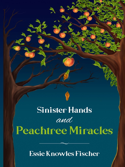 Title details for Sinister Hands and Peachtree Miracles by Essie Fischer - Available